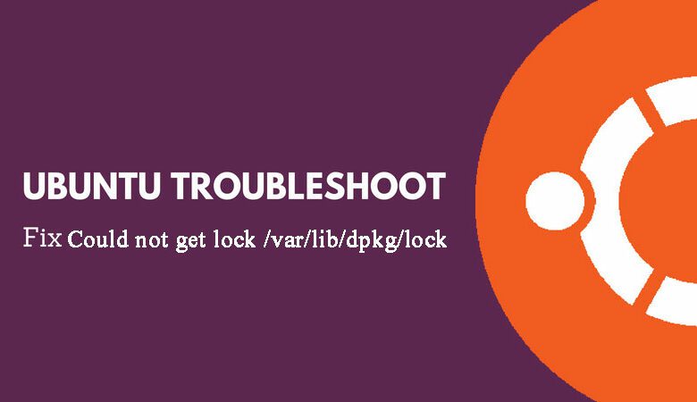 حل مشکل Could not get lock /var/lib/dpkg/lock در لینوکس