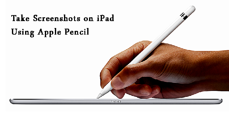 Take-Screenshots-on-iPad-Using-Apple-Pencil
