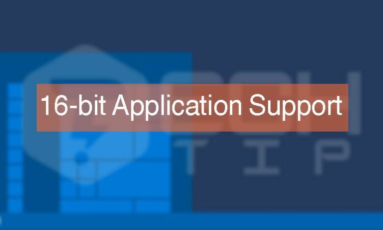 نحوه فعال کردن 16 bit Application Support در ویندوز 10